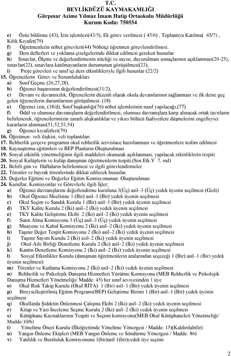 sınavlara katılmayanların durumunun görüşülmesi(23), i) Proje görevleri ve sınıf içi ders etkinlikleriyle ilgili hususlar (22/2) 15.