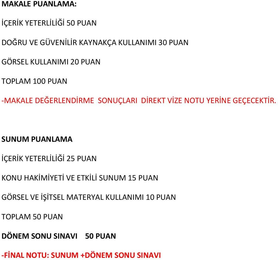 SUNUM PUANLAMA İÇERİK YETERLİLİĞİ 25 PUAN KONU HAKİMİYETİ VE ETKİLİ SUNUM 15 PUAN GÖRSEL VE İŞİTSEL