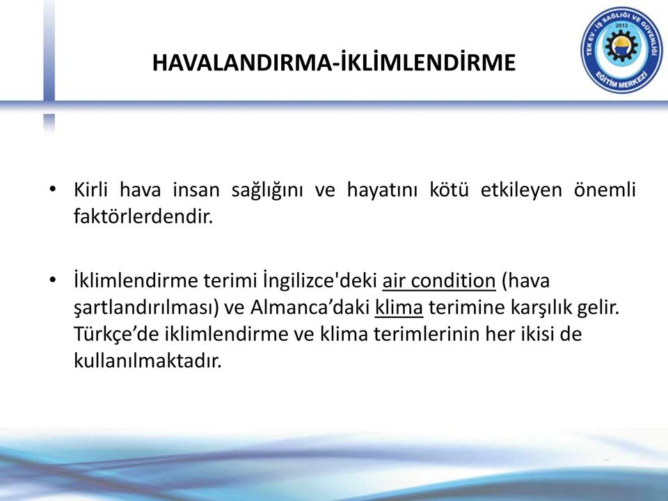 İklimlendirme terimi İngilizce'deki air condition (hava şartlandırılması)