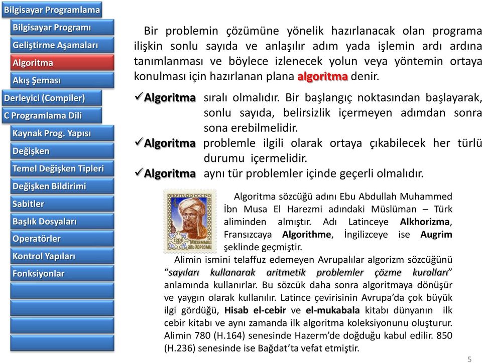 problemle ilgili olarak ortaya çıkabilecek her türlü durumu içermelidir. aynı tür problemler içinde geçerli olmalıdır.