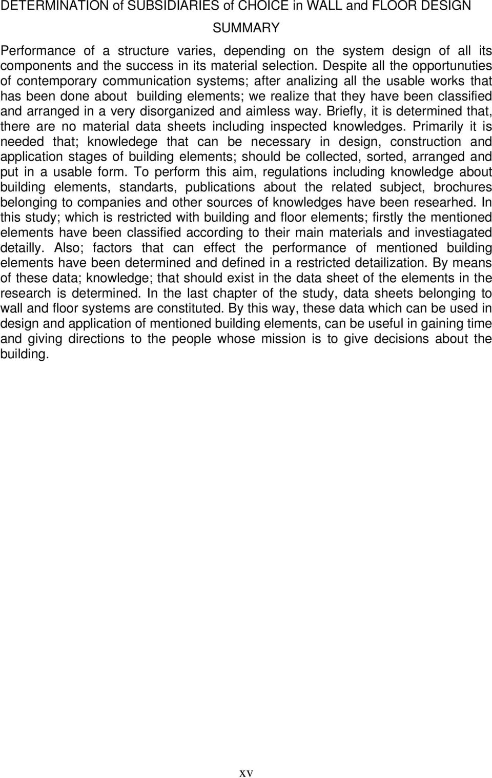 Despite all the opportunuties of contemporary communication systems; after analizing all the usable works that has been done about building elements; we realize that they have been classified and