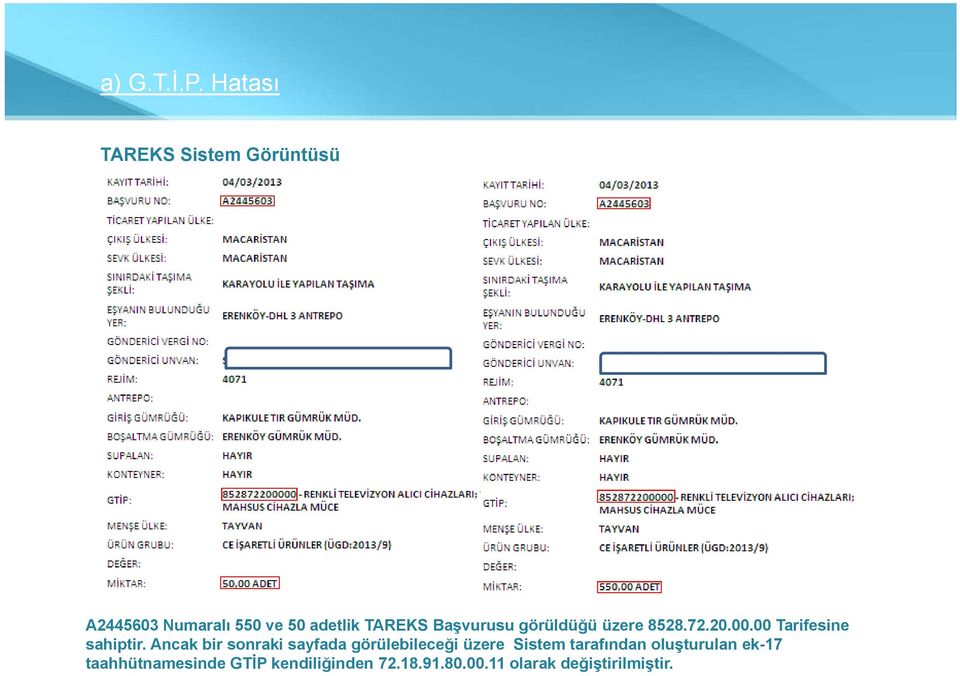 Başvurusu görüldüğü üzere 8528.72.20.00.00 Tarifesine sahiptir.