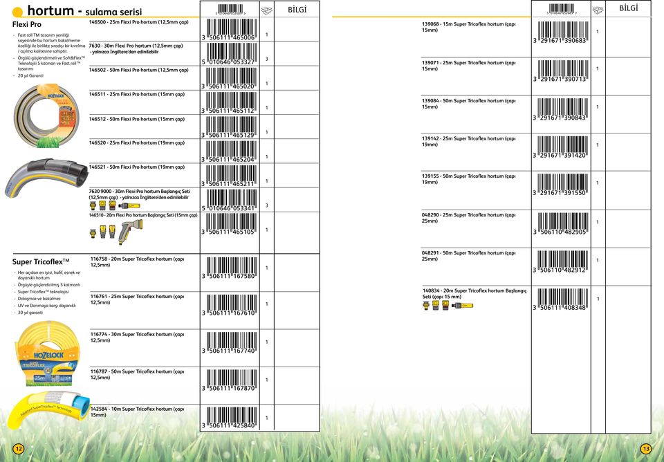 edinilebilir 40-0m Flexi Pro hortum (,mm çap) 004 089 908 - m Super Tricoflex hortum (çapı mm) 907 - m Super Tricoflex hortum (çapı mm) 004 089 4 - m Flexi Pro hortum (mm çap) 9084-0m Super Tricoflex
