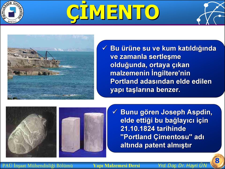 Bunu gören g Joseph Aspdin, elde ettiği i bu bağlay layıcı için in 21.10.