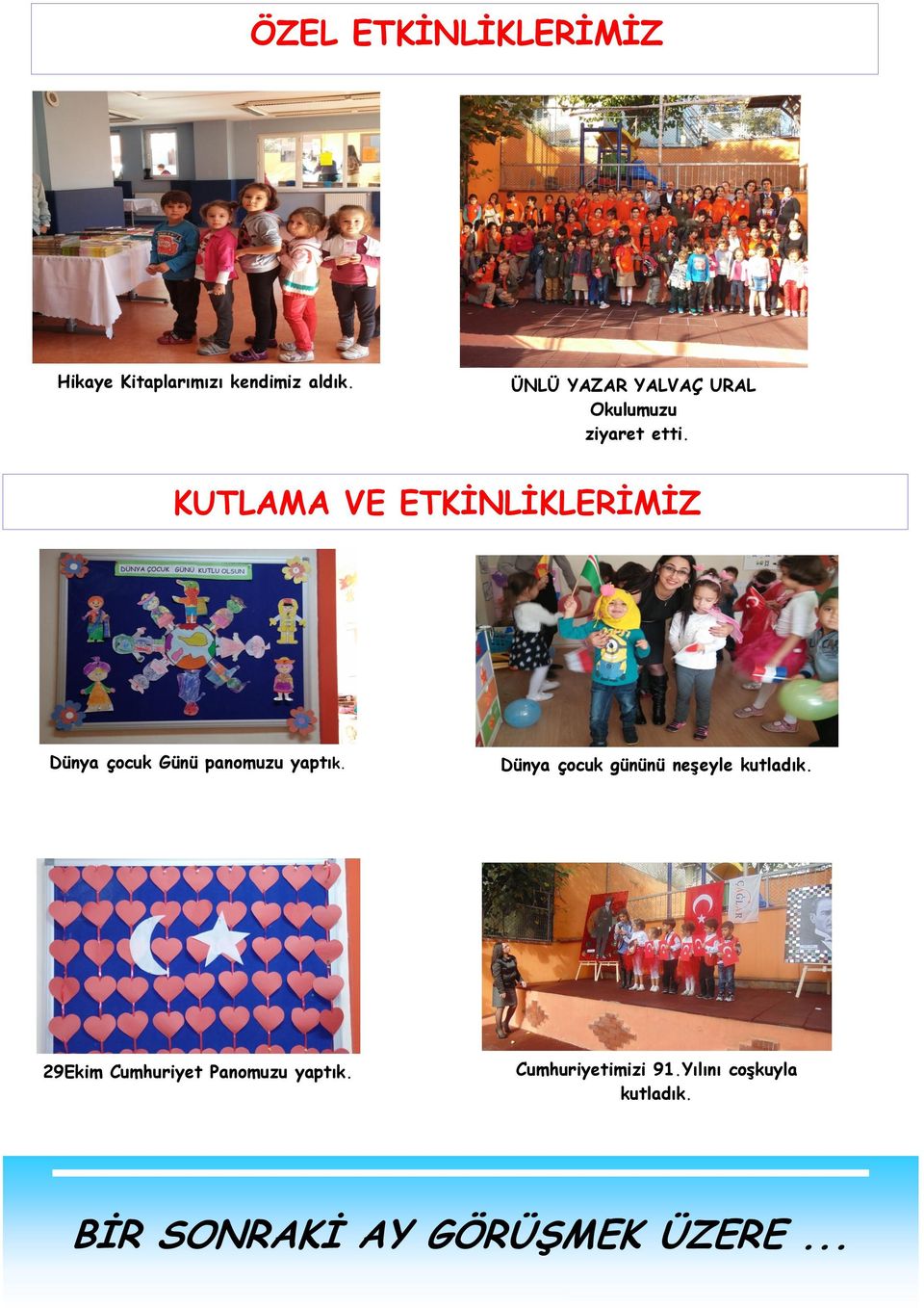 KUTLAMA VE ETKİNLİKLERİMİZ Dünya çocuk Günü panomuzu yaptık.