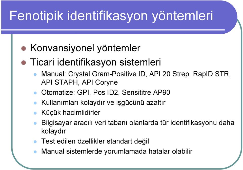 Kullanımları kolaydır ve işgücünü azaltır Küçük hacimlidirler Bilgisayar aracılı veri tabanı olanlarda tür