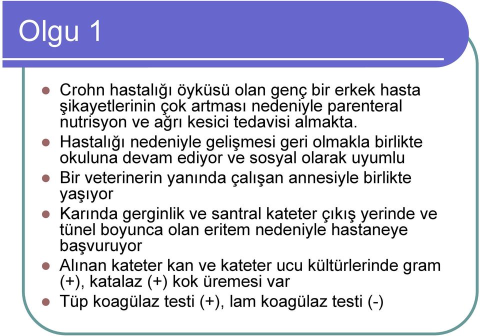 Hastalığı nedeniyle gelişmesi geri olmakla birlikte okuluna devam ediyor ve sosyal olarak uyumlu Bir veterinerin yanında çalışan