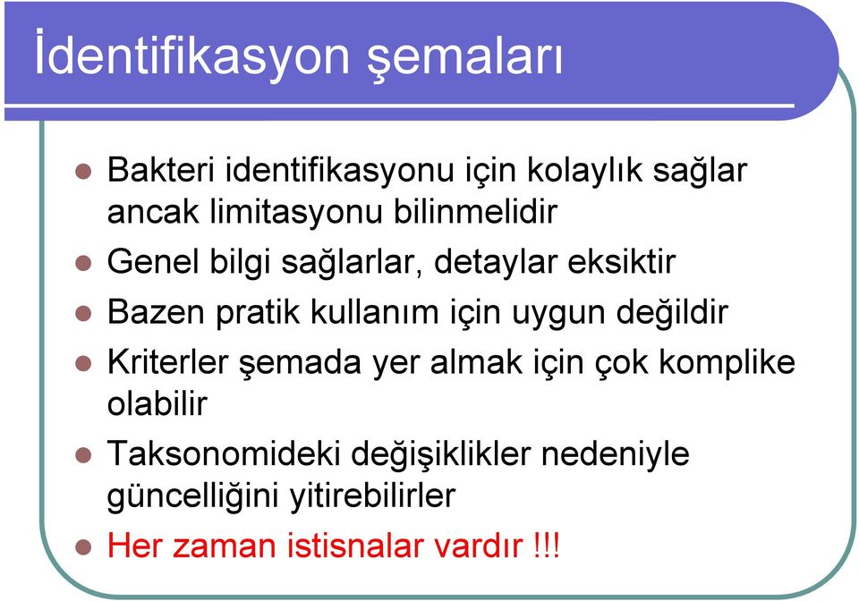 kullanım için uygun değildir Kriterler şemada yer almak için çok komplike olabilir