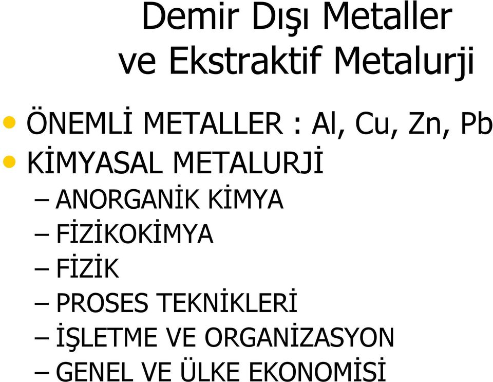 METALURJİ ANORGANİK KİMYA FİZİKOKİMYA FİZİK