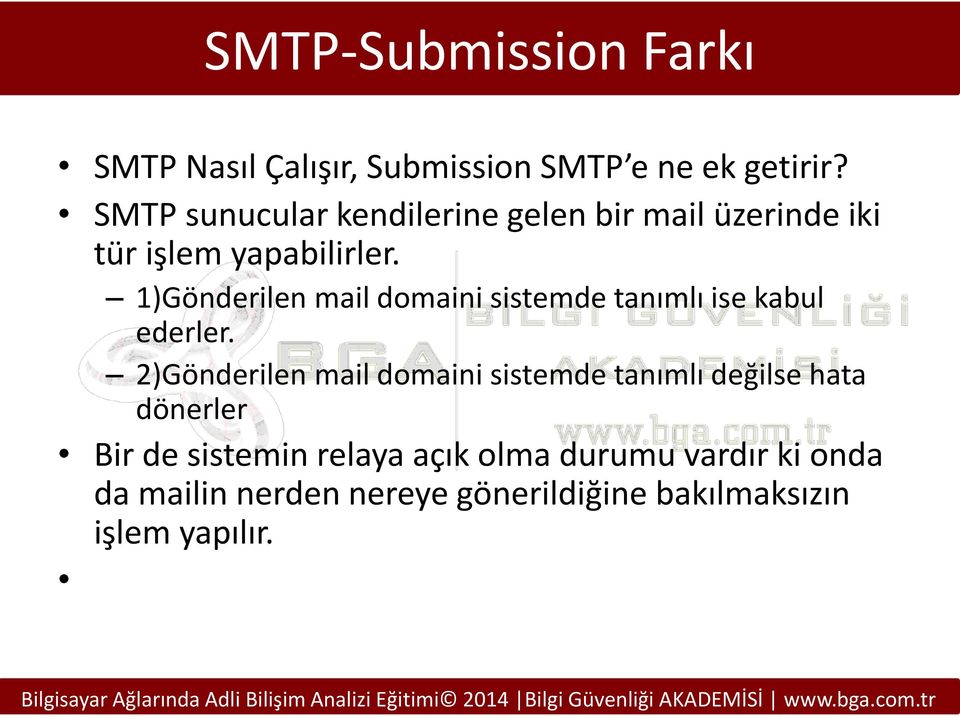 1)Gönderilen mail domaini sistemde tanımlı ise kabul ederler.