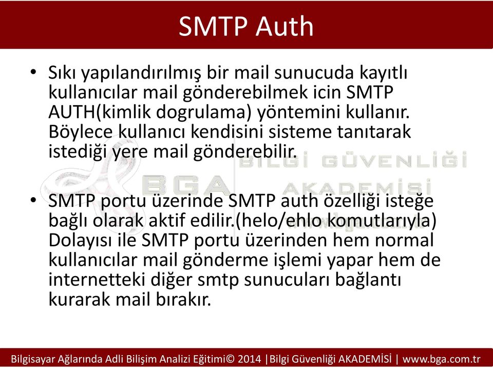 SMTP portu üzerinde SMTP auth özelliği isteğe bağlı olarak aktif edilir.