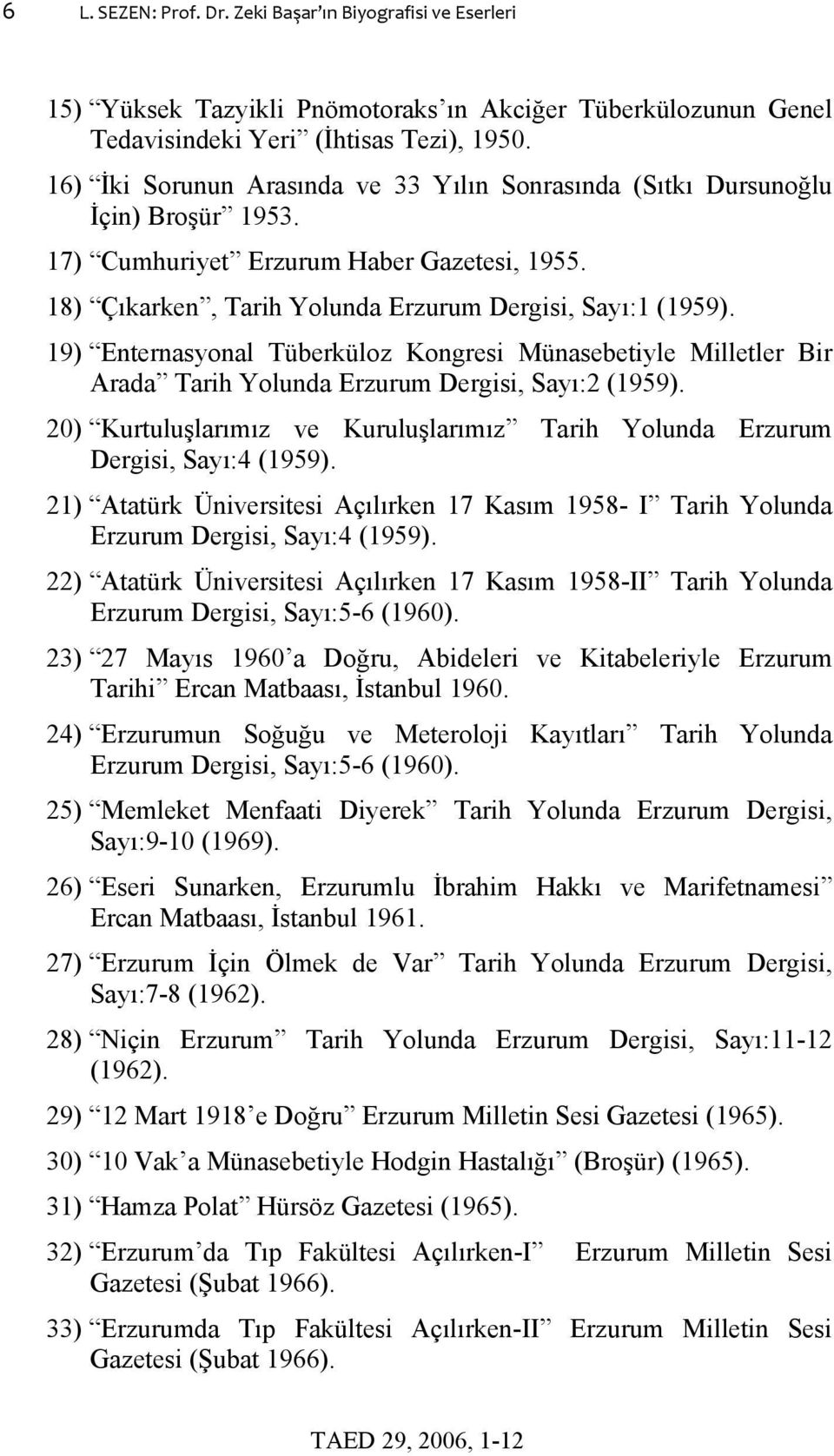 19) Enternasyonal Tüberküloz Kongresi Münasebetiyle Milletler Bir Arada Tarih Yolunda Erzurum Dergisi, Sayı:2 (1959).