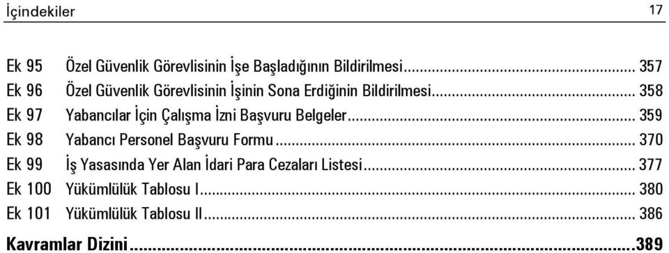 .. 358 Ek 97 Yabancılar İçin Çalışma İzni Başvuru Belgeler... 359 Ek 98 Yabancı Personel Başvuru Formu.