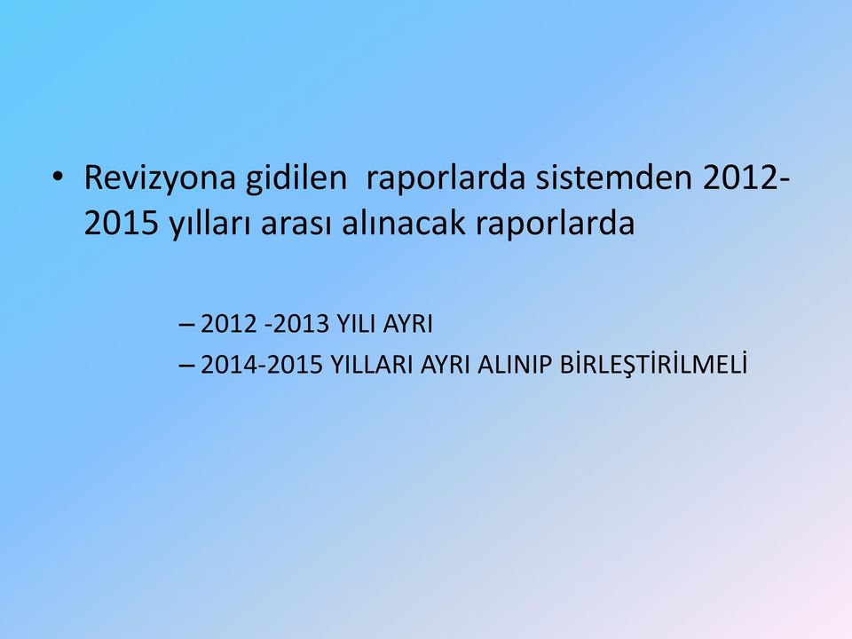 alınacak raporlarda 2012-2013 YILI