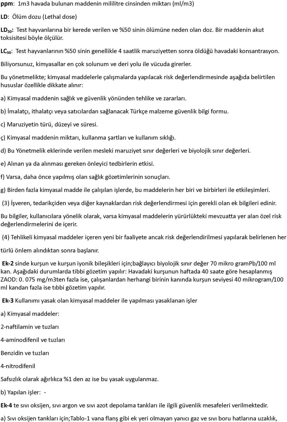 Biliyorsunuz, kimyasallar en çok solunum ve deri yolu ile vücuda girerler.