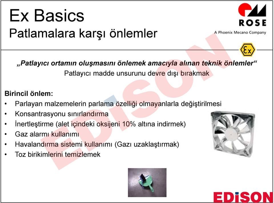 olmayanlarla değiştirilmesi Konsantrasyonu sınırlandırma İnertleştirme (alet içindeki oksijeni 10% altına