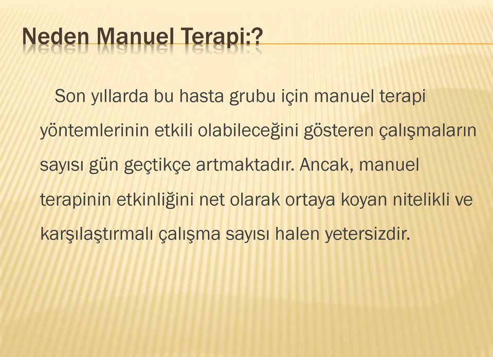 olabileceğini gösteren çalışmaların sayısı gün geçtikçe artmaktadır.