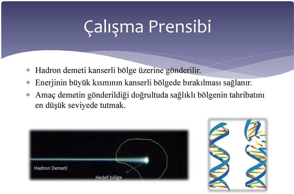 Enerjinin büyük kısmının kanserli bölgede bırakılması