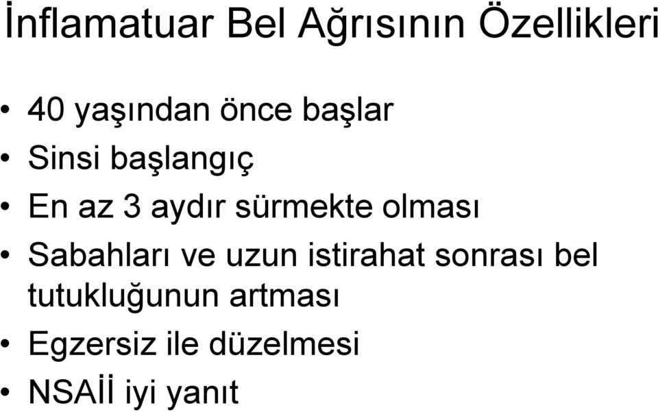 olması Sabahları ve uzun istirahat sonrası bel