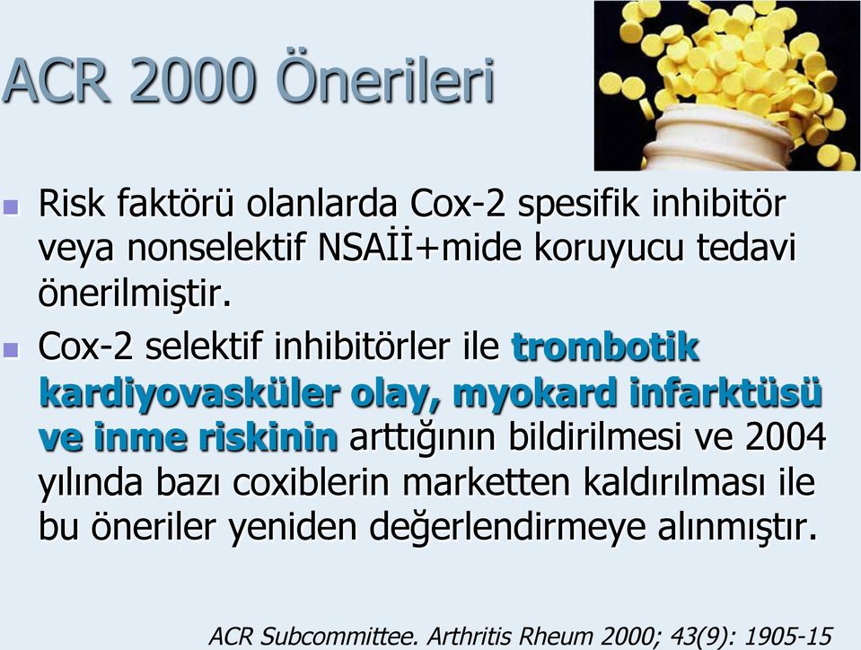 Cox-2 selektif inhibitörler ile trombotik kardiyovasküler olay, myokard infarktüsü ve inme riskinin