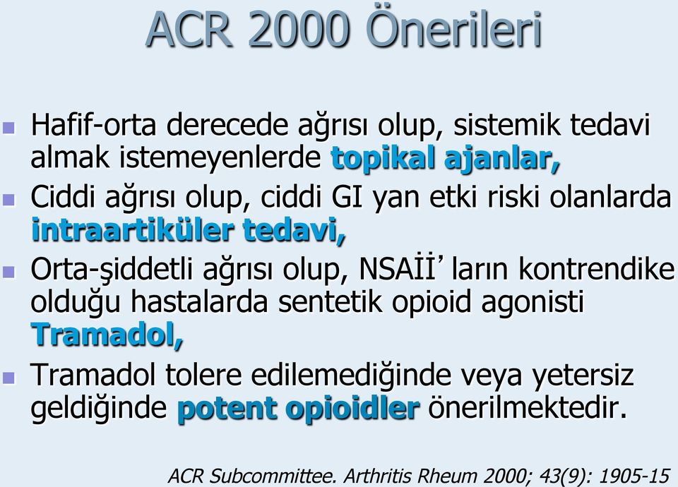 NSAİİ ların kontrendike olduğu hastalarda sentetik opioid agonisti Tramadol, Tramadol tolere edilemediğinde