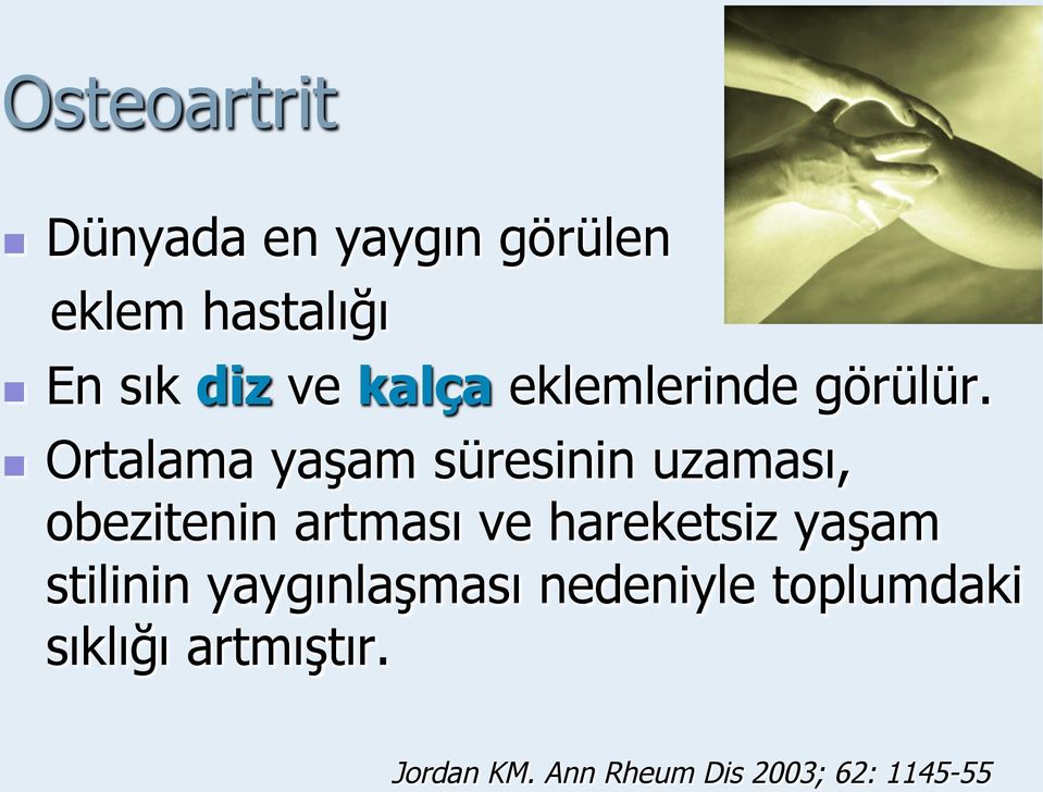 Ortalama yaşam süresinin uzaması, obezitenin artması ve hareketsiz