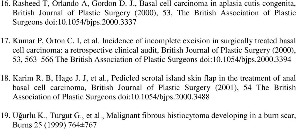 Incidence of incomplete excision in surgically treated basal cell carcinoma: a retrospective clinical audit, British Journal of Plastic Surgery (2000), 53, 563 566 The British Association of Plastic
