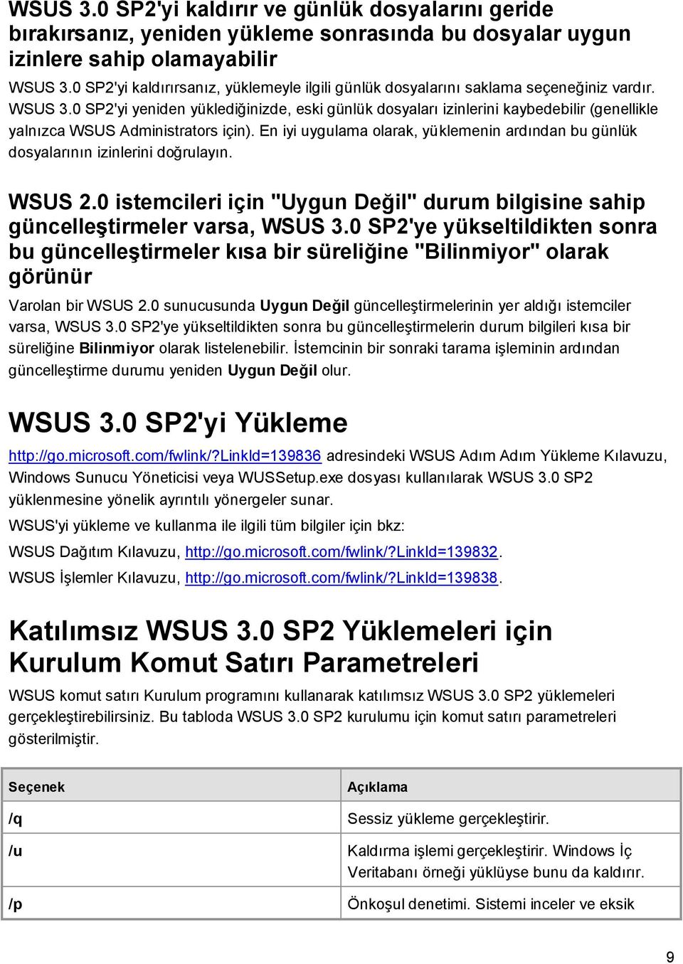 0 SP2'yi yeniden yüklediğinizde, eski günlük dosyaları izinlerini kaybedebilir (genellikle yalnızca WSUS Administrators için).