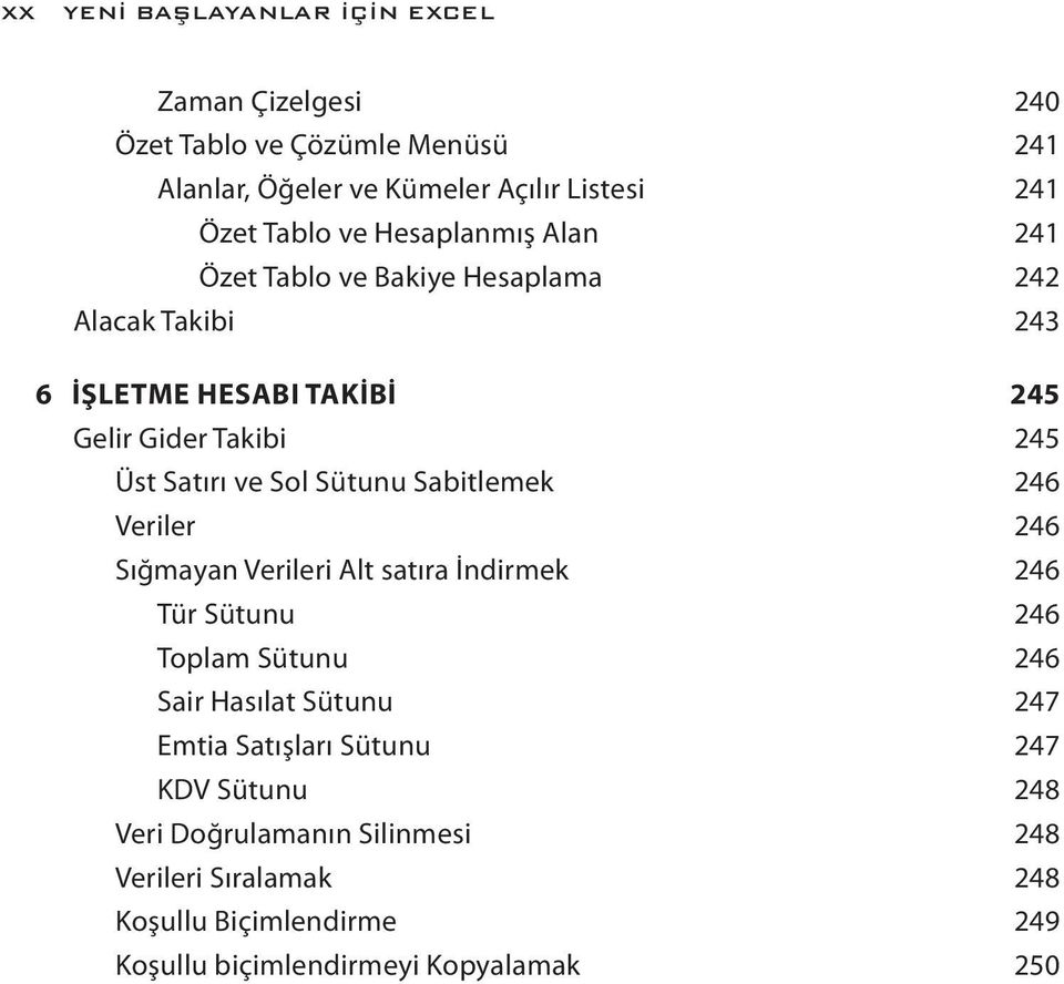 Sütunu Sabitlemek 246 Veriler 246 Sığmayan Verileri Alt satıra İndirmek 246 Tür Sütunu 246 Toplam Sütunu 246 Sair Hasılat Sütunu 247 Emtia