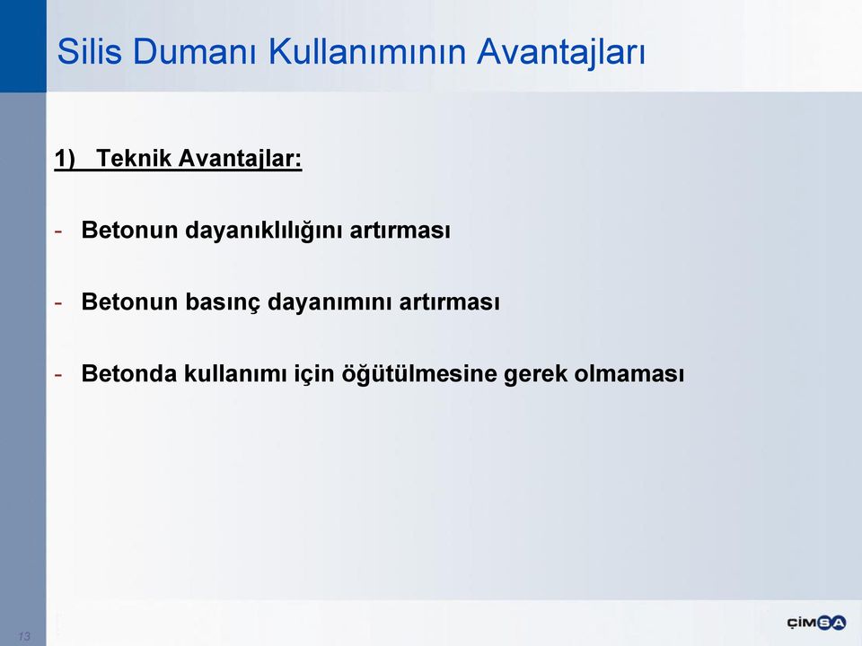 - Betonun basınç dayanımını artırması - Betonda