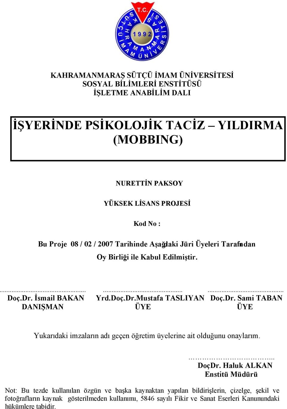 Dr. Sami TABAN DANIŞMAN ÜYE ÜYE Yukarıdaki imzaların adı geçen öğretim üyelerine ait olduğunu onaylarım... DoçDr.