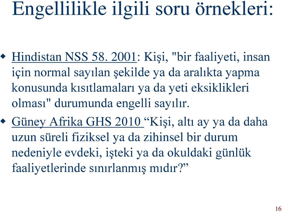 kısıtlamaları ya da yeti eksiklikleri olması" durumunda engelli sayılır.