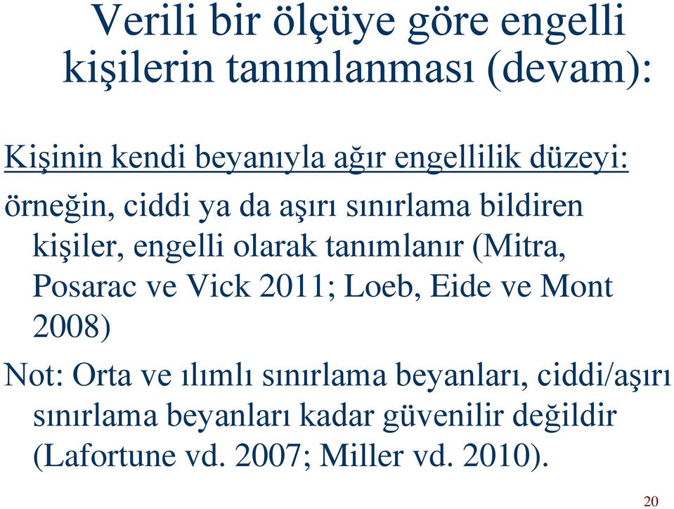 tanımlanır (Mitra, Posarac ve Vick 2011; Loeb, Eide ve Mont 2008) Not: Orta ve ılımlı sınırlama