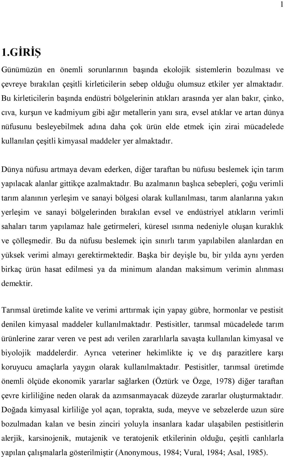 adına daha çok ürün elde etmek için zirai mücadelede kullanılan çeşitli kimyasal maddeler yer almaktadır.