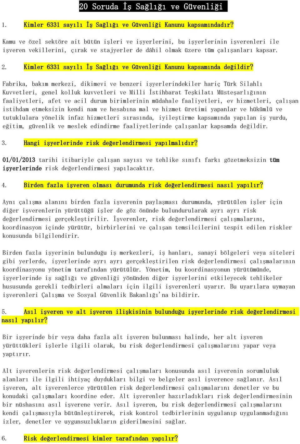 Kimler 6331 sayılı İş Sağlığı ve Güvenliği Kanunu kapsamında değildir?