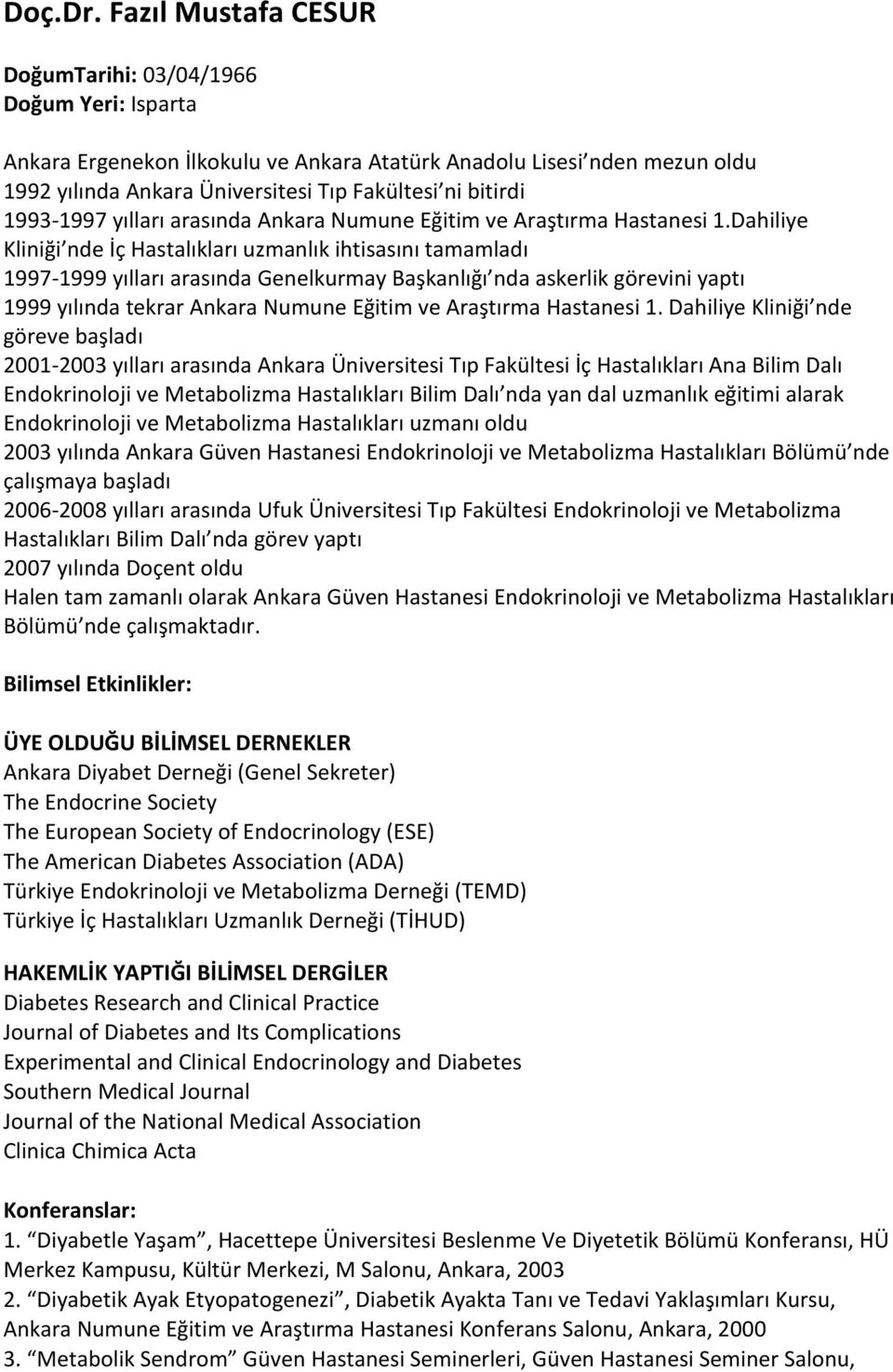 1993-1997 yılları arasında Ankara Numune Eğitim ve Araştırma Hastanesi 1.