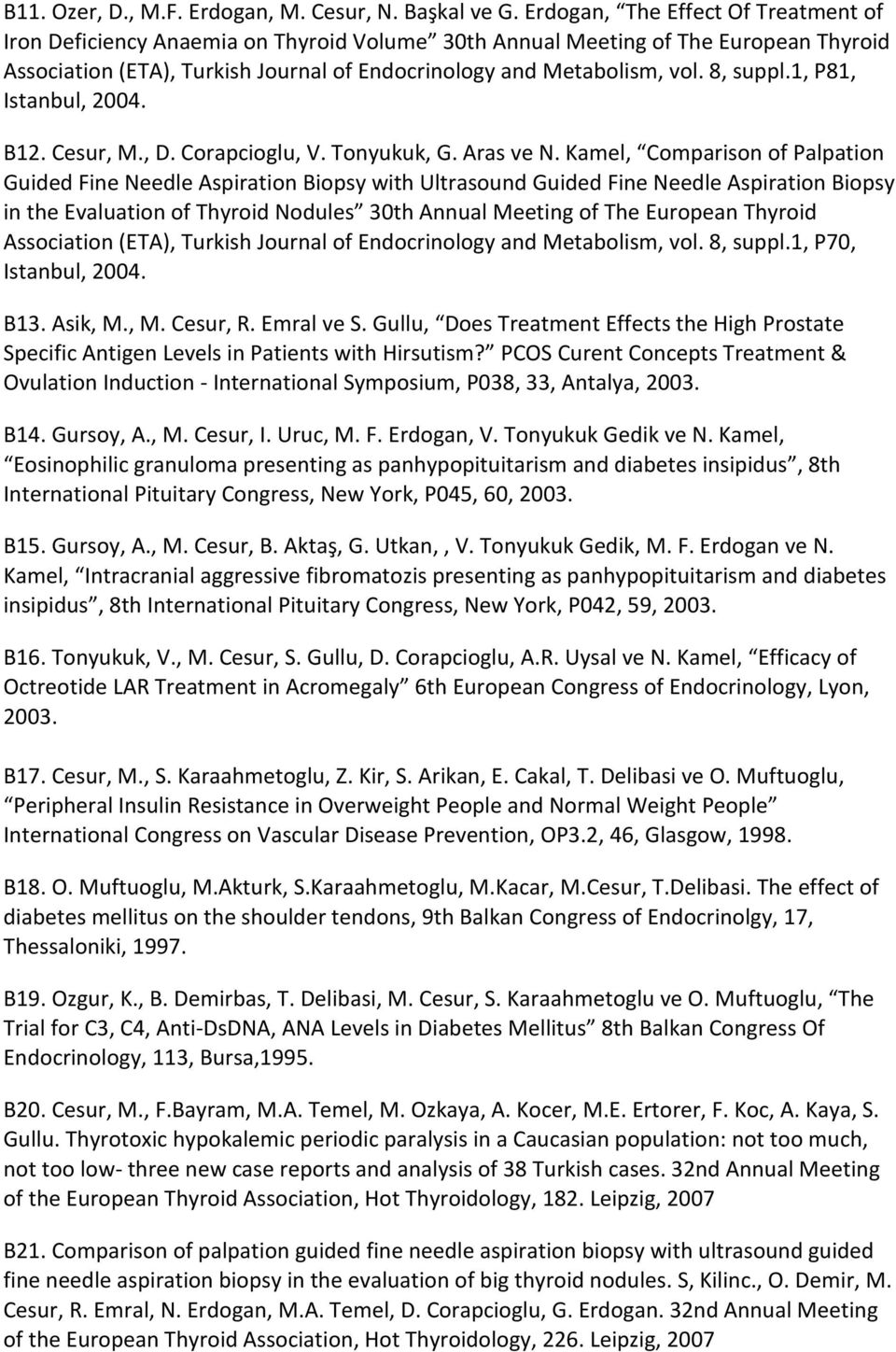 8, suppl.1, P81, Istanbul, 2004. B12. Cesur, M., D. Corapcioglu, V. Tonyukuk, G. Aras ve N.