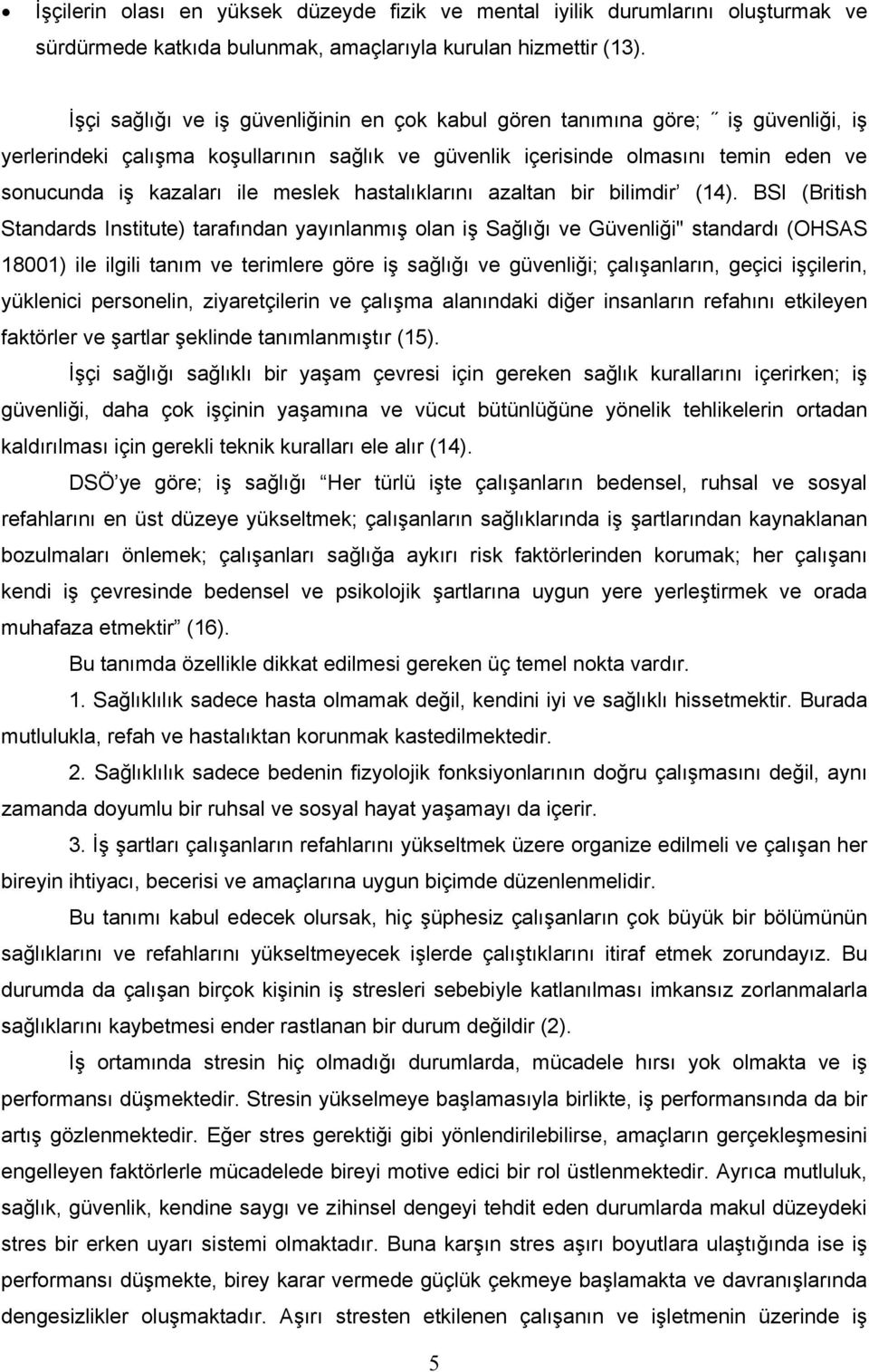 meslek hastalıklarını azaltan bir bilimdir (14).