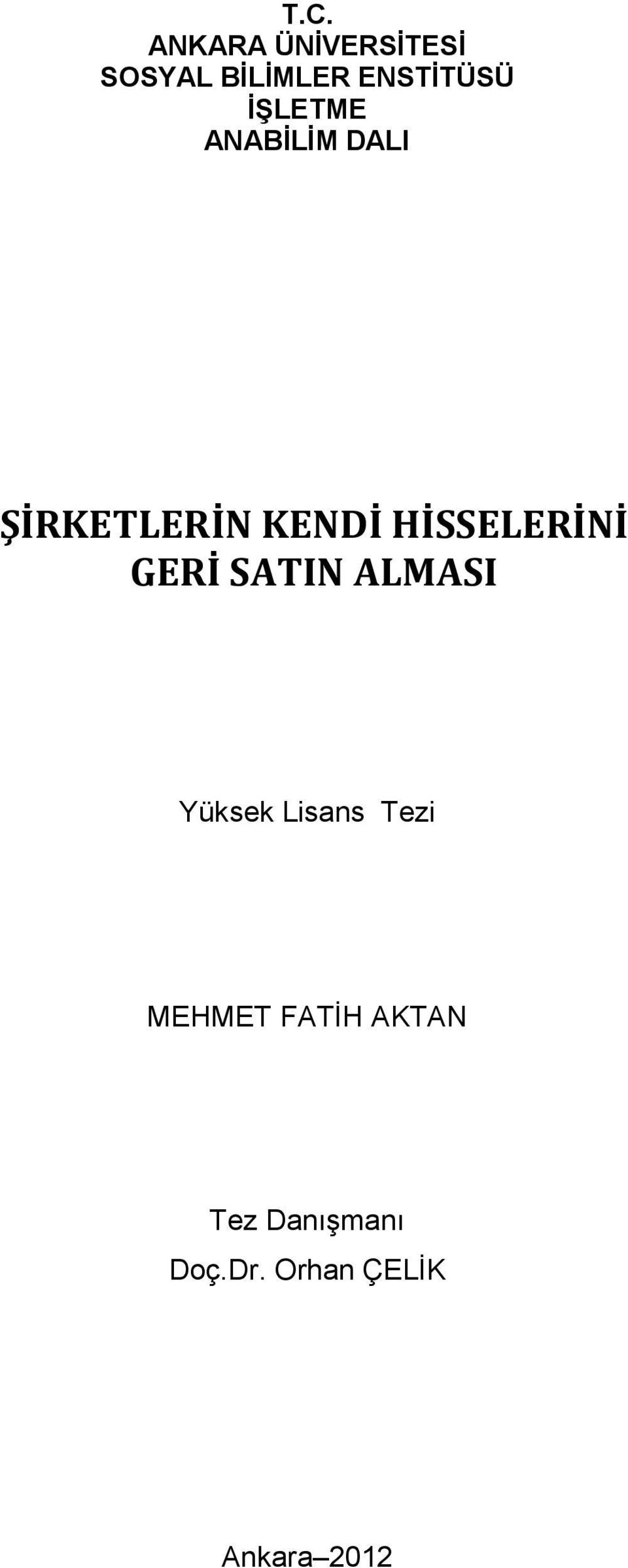 HİSSELERİNİ GERİ SATIN ALMASI Yüksek Lisans Tezi