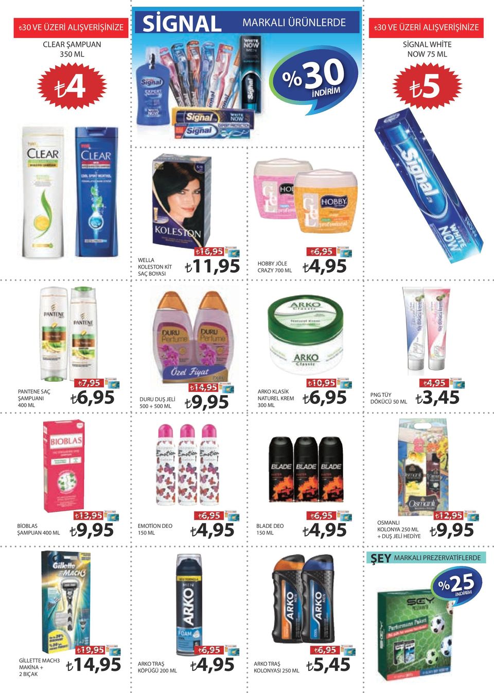 NATUREL KREM 300 ML PNG TÜY DÖKÜCÜ 50 ML 3,45 13,95 BİOBLAS ŞAMPUAN 400 ML EMOTİON DEO 150 ML BLADE DEO 150 ML 12,95 OSMANLI KOLONYA 250 ML + DUŞ