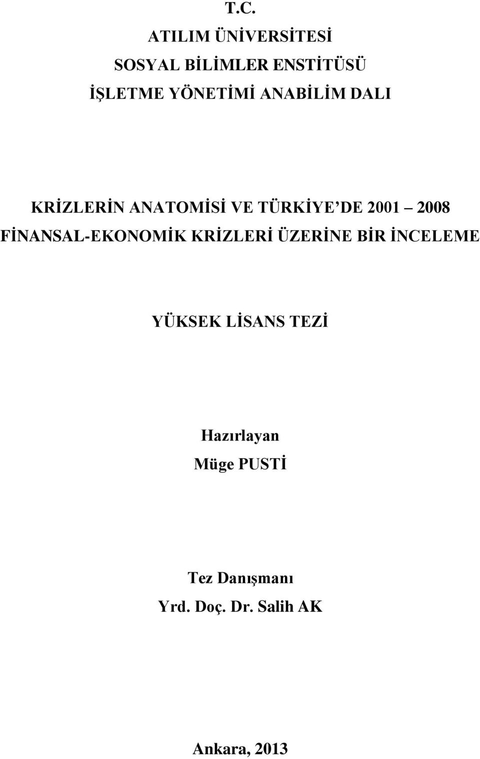 2008 FİNANSAL-EKONOMİK KRİZLERİ ÜZERİNE BİR İNCELEME YÜKSEK