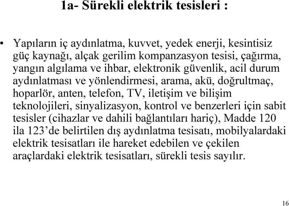 ve bilişim teknolojileri, sinyalizasyon, kontrol ve benzerleri için sabit tesisler (cihazlar ve dahili bağlantıları hariç), Madde 120 ila 123 de