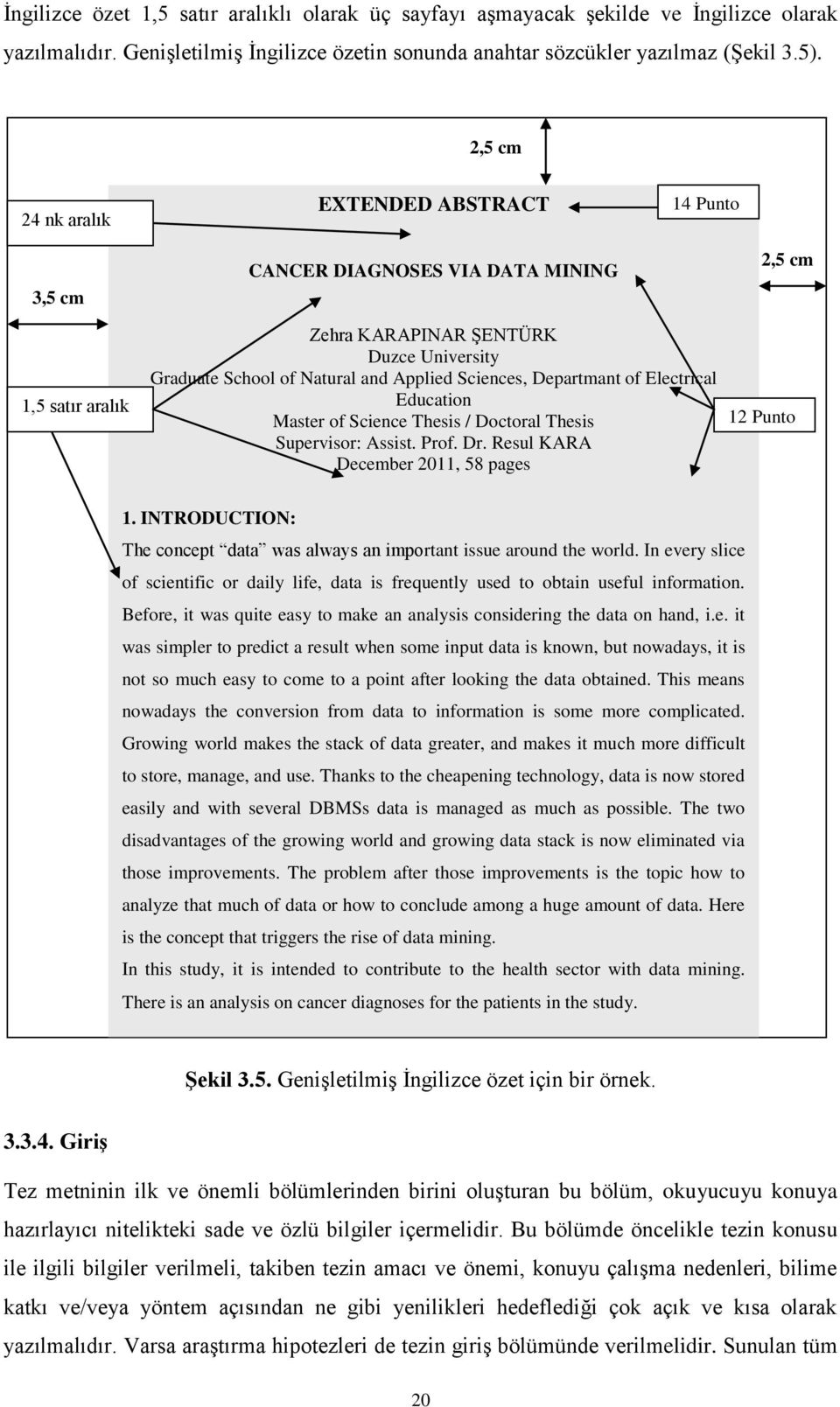 Departmant of Electrical Education Master of Science Thesis / Doctoral Thesis Supervisor: Assist. Prof. Dr. Resul KARA December 2011, 58 pages 2,5 cm 12 Punto 1.