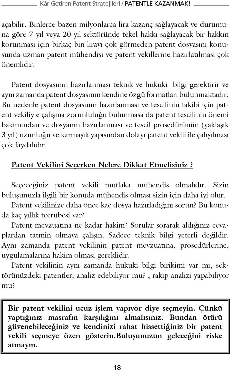 konusunda uzman patent mühendisi ve patent vekillerine hazırlatılması çok önemlidir.