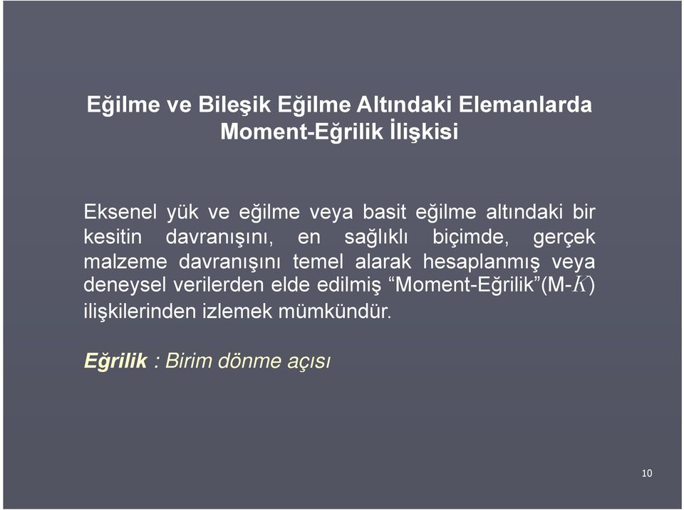 gerçek malzeme davranışını temel alarak hesaplanmış veya deneysel verilerden elde