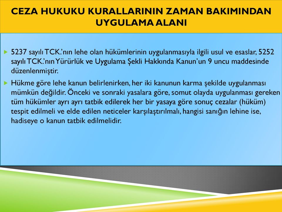 nın Yürürlük ve Uygulama Şekli Hakkında Kanun un 9 uncu maddesinde düzenlenmiştir.