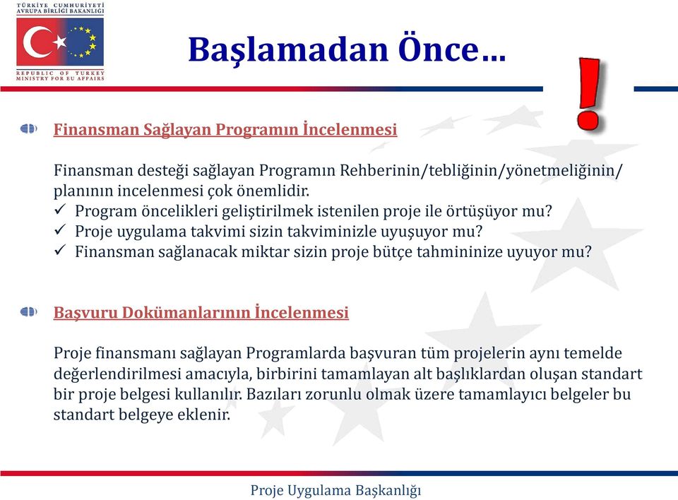 Finansman sağlanacak miktar sizin proje bütçe tahmininize uyuyor mu?