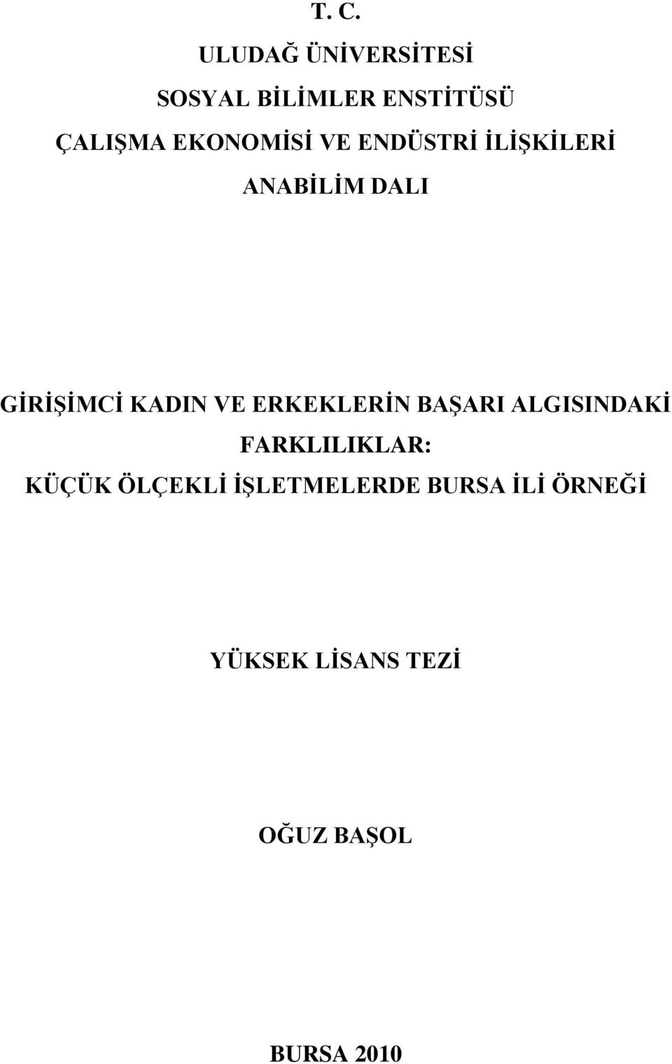 VE ERKEKLERĠN BAġARI ALGISINDAKĠ FARKLILIKLAR: KÜÇÜK ÖLÇEKLĠ