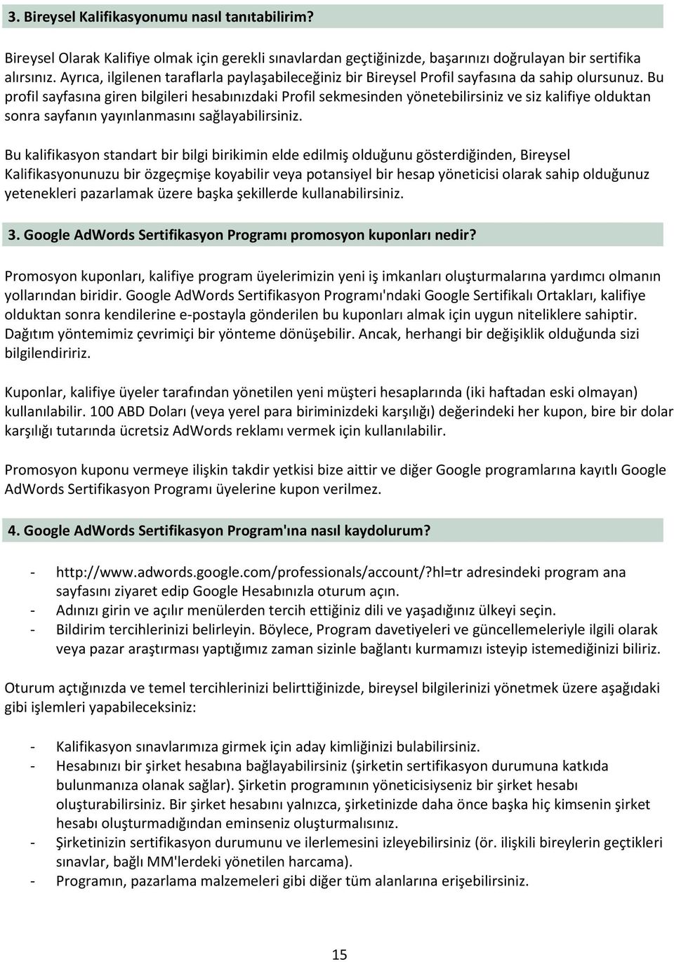 Bu profil sayfasına giren bilgileri hesabınızdaki Profil sekmesinden yönetebilirsiniz ve siz kalifiye olduktan sonra sayfanın yayınlanmasını sağlayabilirsiniz.