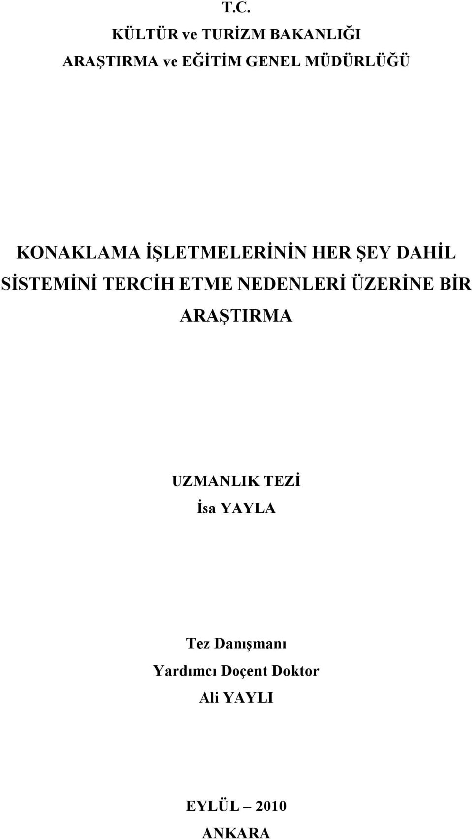 TERCİH ETME NEDENLERİ ÜZERİNE BİR ARAŞTIRMA UZMANLIK TEZİ İsa